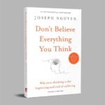 Don’t Believe Everything You Think: A Transformative Guide to Emotional Freedom